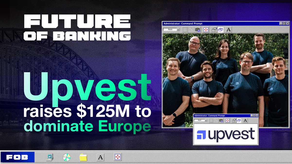 Upvest Raises $125M To Power Europe’s Investment Infrastructure Shift