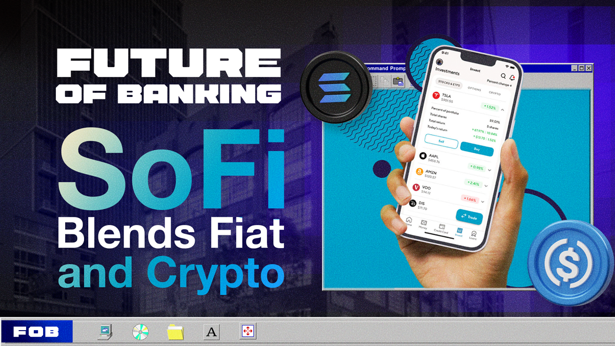 FinTech’s Next Frontier: SoFi Bridges Fiat and Crypto Banking
