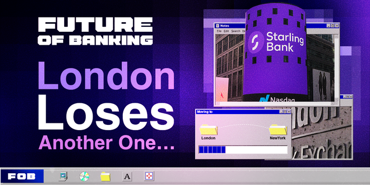 London or Wall Street? Starling Weighs Its Options